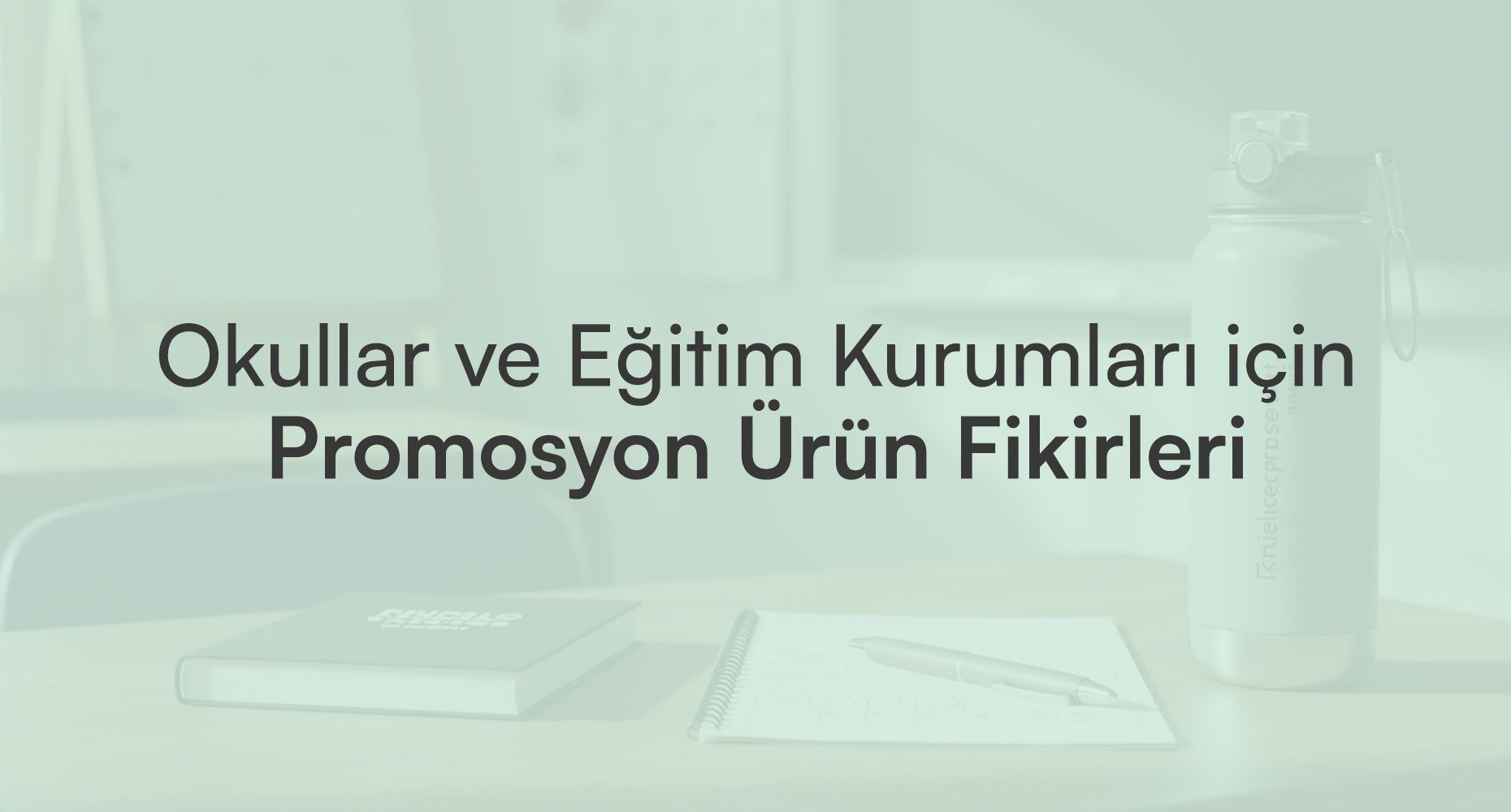 Eğitim Kurumları İçin Promosyon Ürünlerinde 7seven Farkı